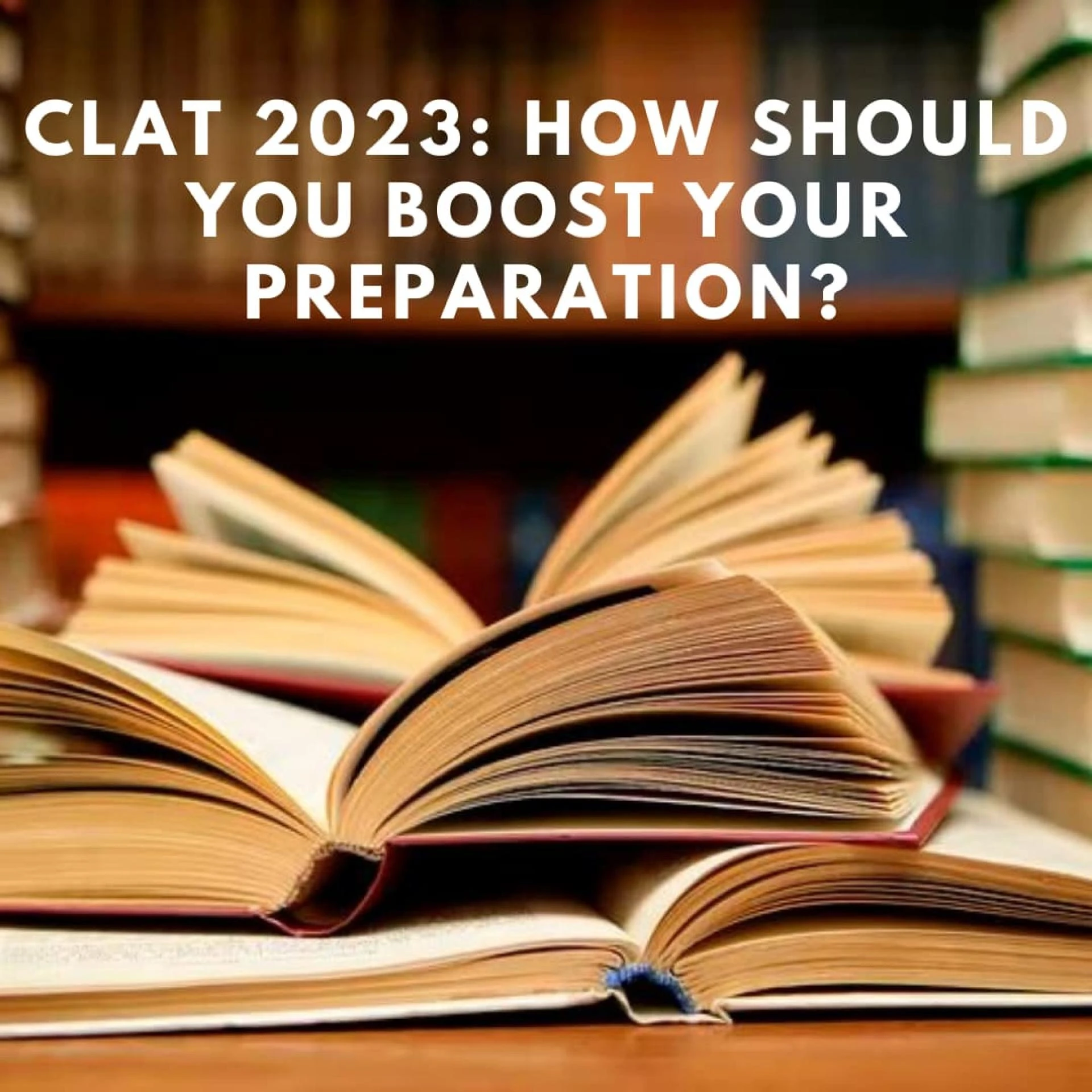 CLAT 2023: How should you boost your preparation?