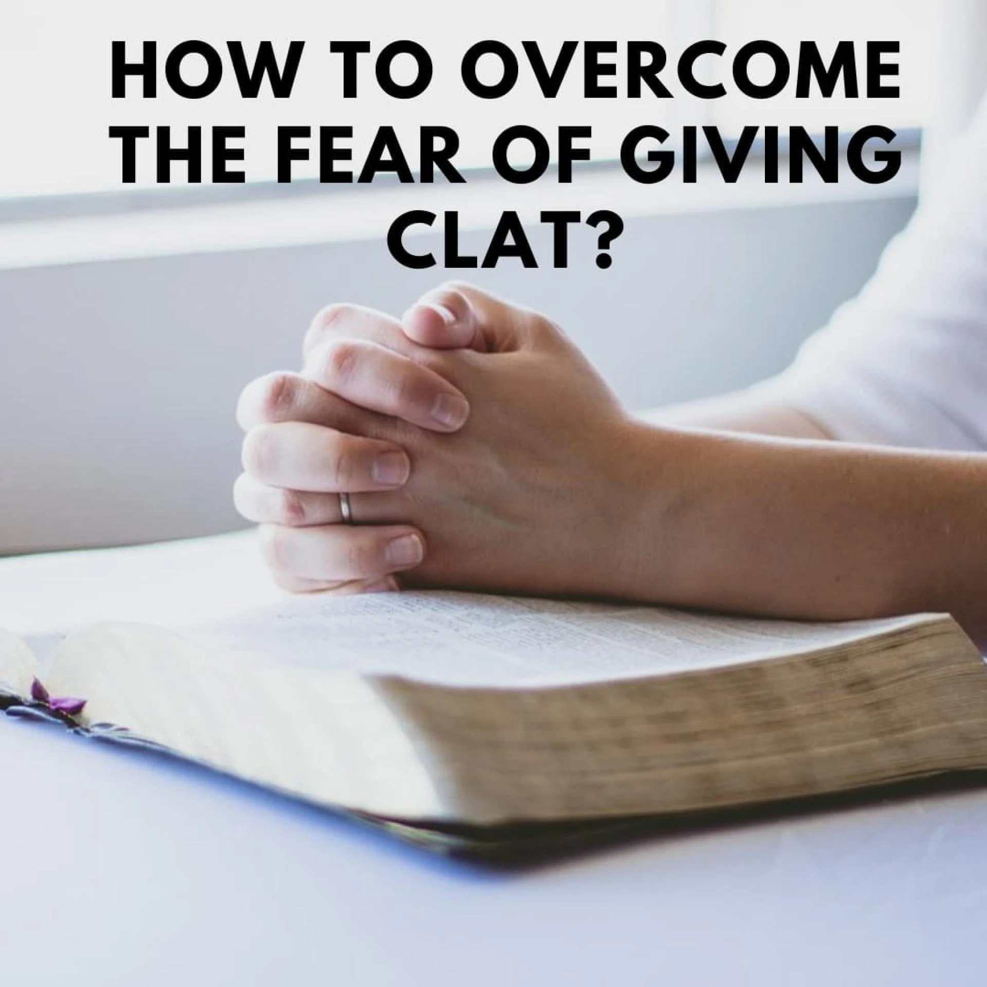 How to overcome the fear of giving the CLAT?