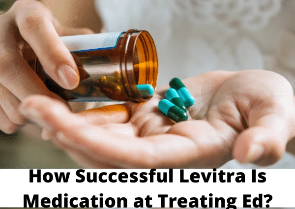 How Successful Levitra Is Medication at Treating Ed?