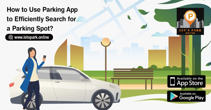 How to Use a Parking App to Find Parking Spots Instantly?