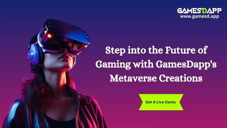 Step into the Future of Gaming with GamesDapp's Metaverse Creations