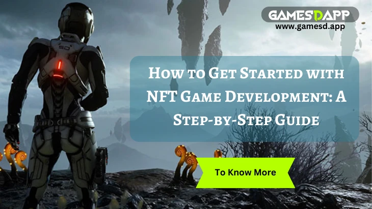 How to Get Started with NFT Game Development: A Step-by-Step Guide