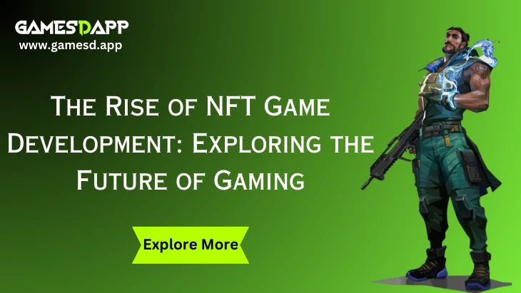 The Rise of NFT Game Development: Exploring the Future of Gaming