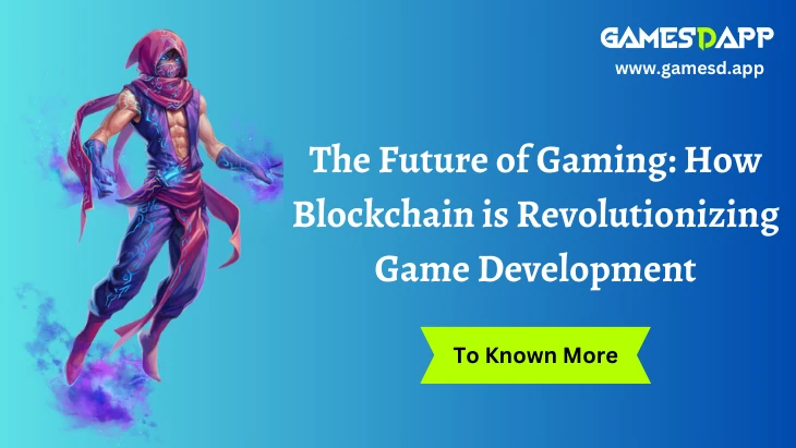 The Future of Gaming: How Blockchain is Revolutionizing Game Development