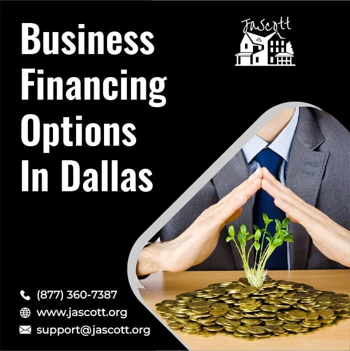 How Jascott Is Making a Mark in Business Financing Options in Dallas?