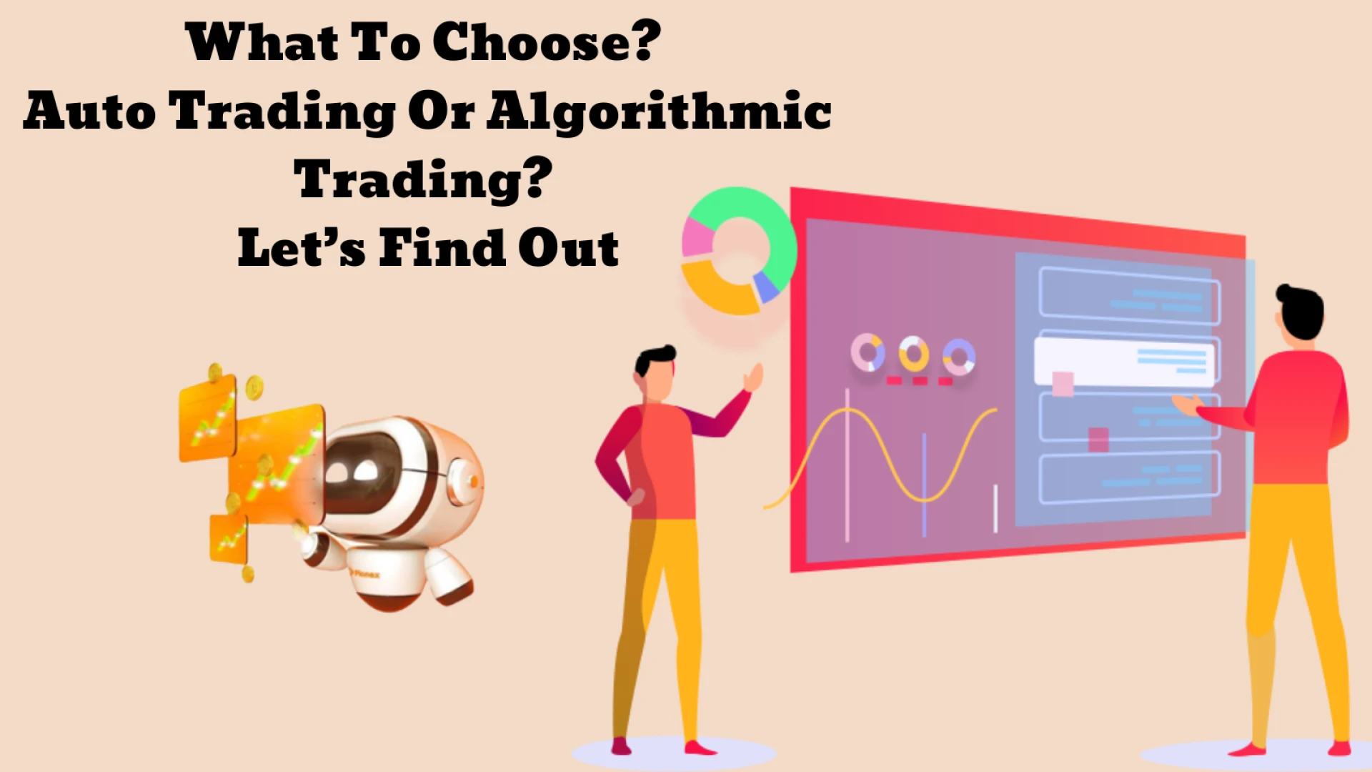 What To Choose? Auto Trading Or Algorithmic Trading? Let’s Find Out.