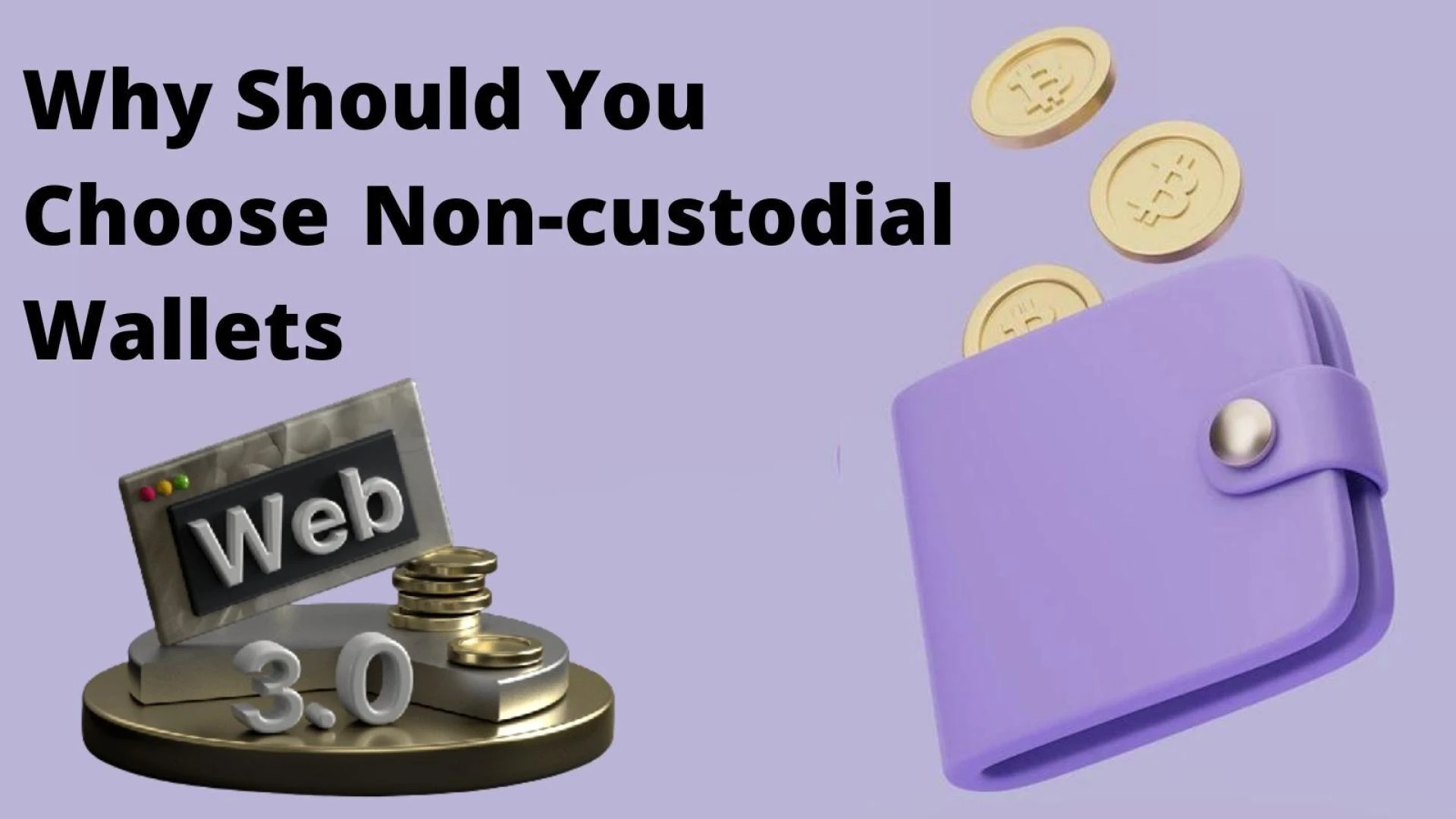 What Are Non-custodial Wallets? Why Should You Choose Non-custodial Wallets?