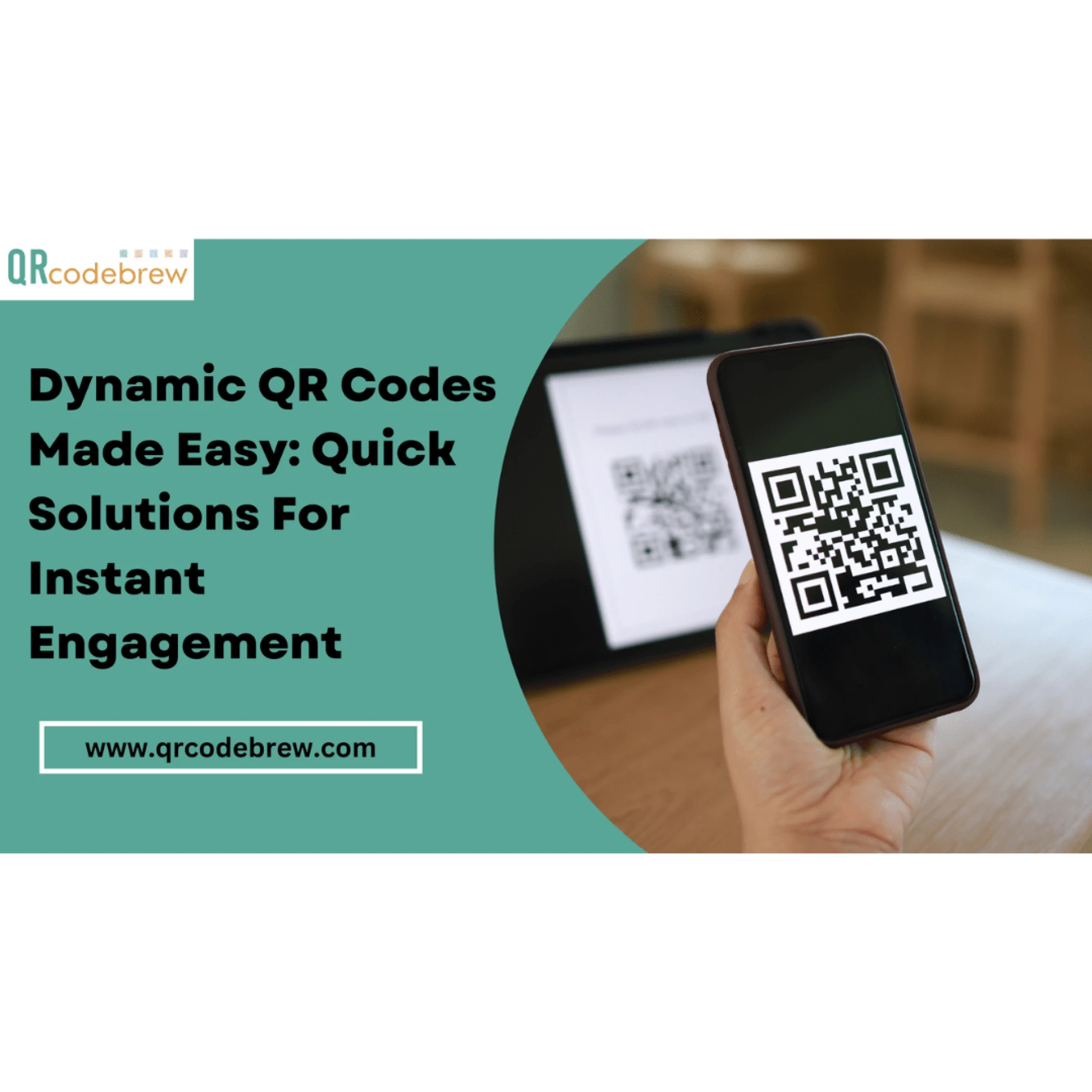 Dynamic QR Codes Made Easy: Quick Solutions For Instant Engagement