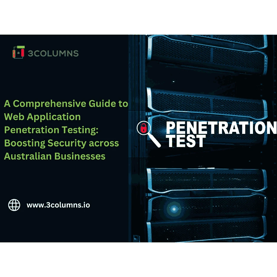 A Comprehensive Guide to Web Application Penetration Testing: Boosting Security across Australian Businesses