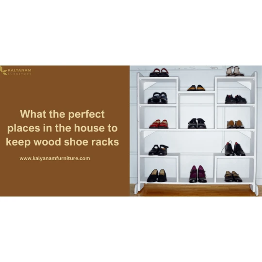 What the perfect places in the house to keep wood shoe racks?