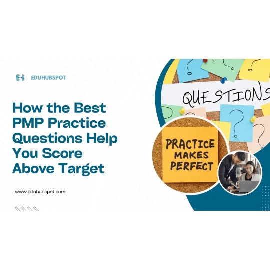How the Best PMP Practice Questions Help You Score Above Target