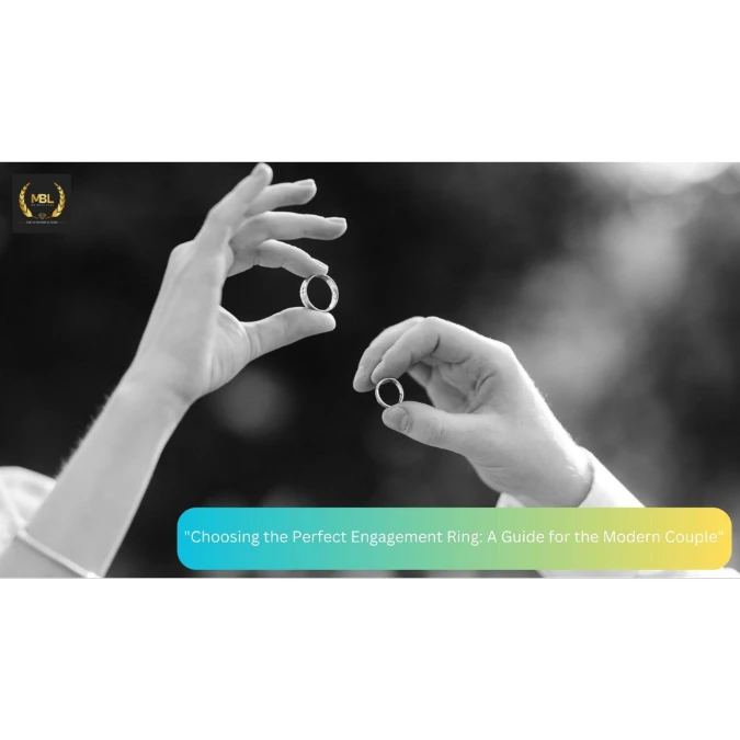 Choosing the Perfect Engagement Ring: A Guide for the Modern Couple