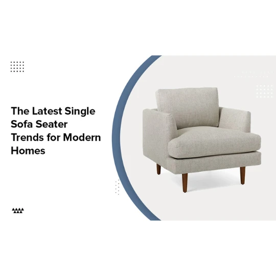 The Latest Single Sofa Seater Trends for Modern Homes