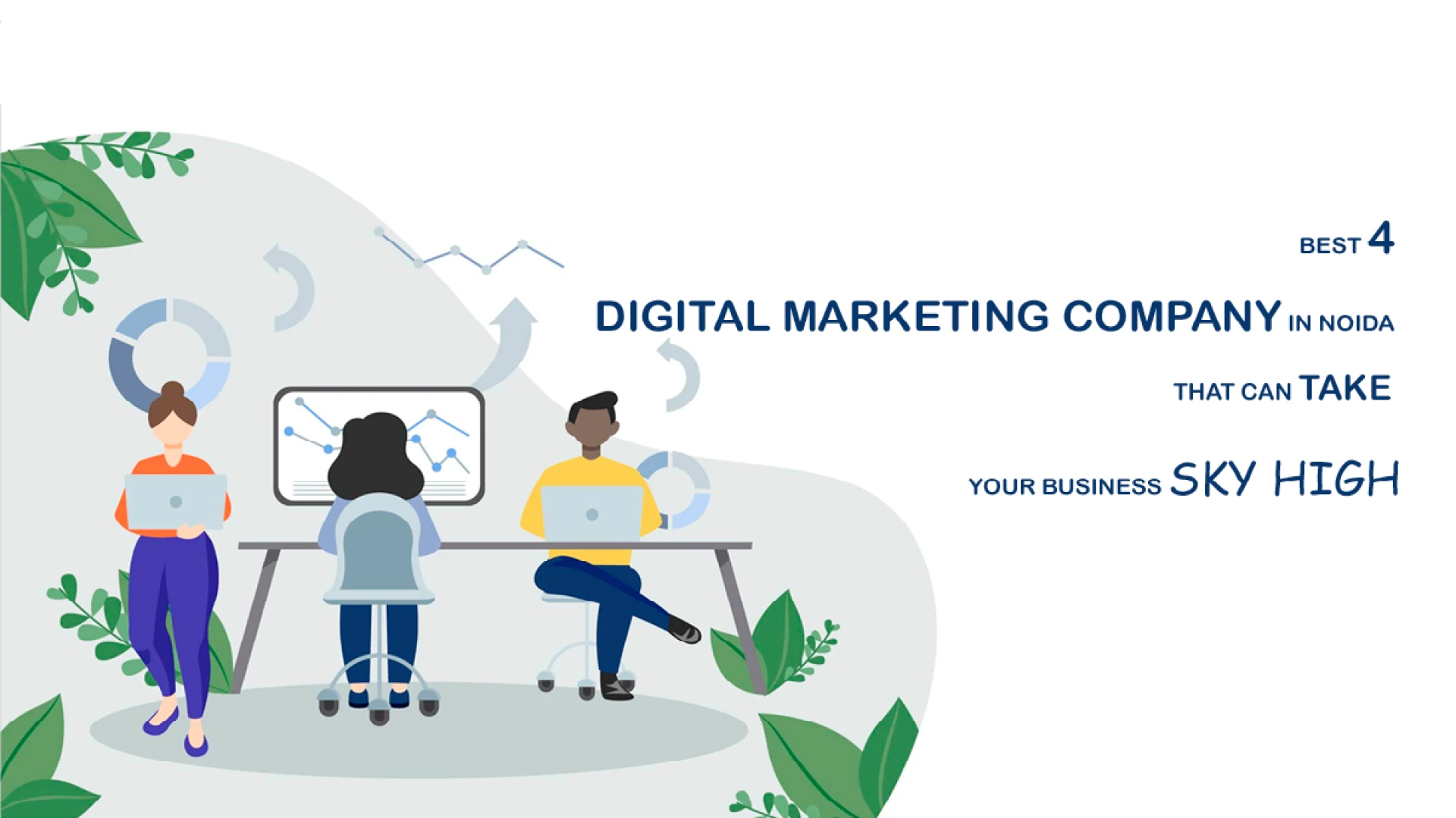 Best 4 Digital Marketing Company in Noida That Can Take Your Business Sky High