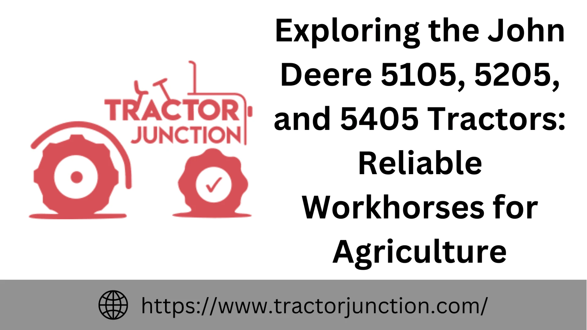 Exploring the John Deere 5105, 5205, and 5405 Tractors: Reliable Workhorses for Agriculture