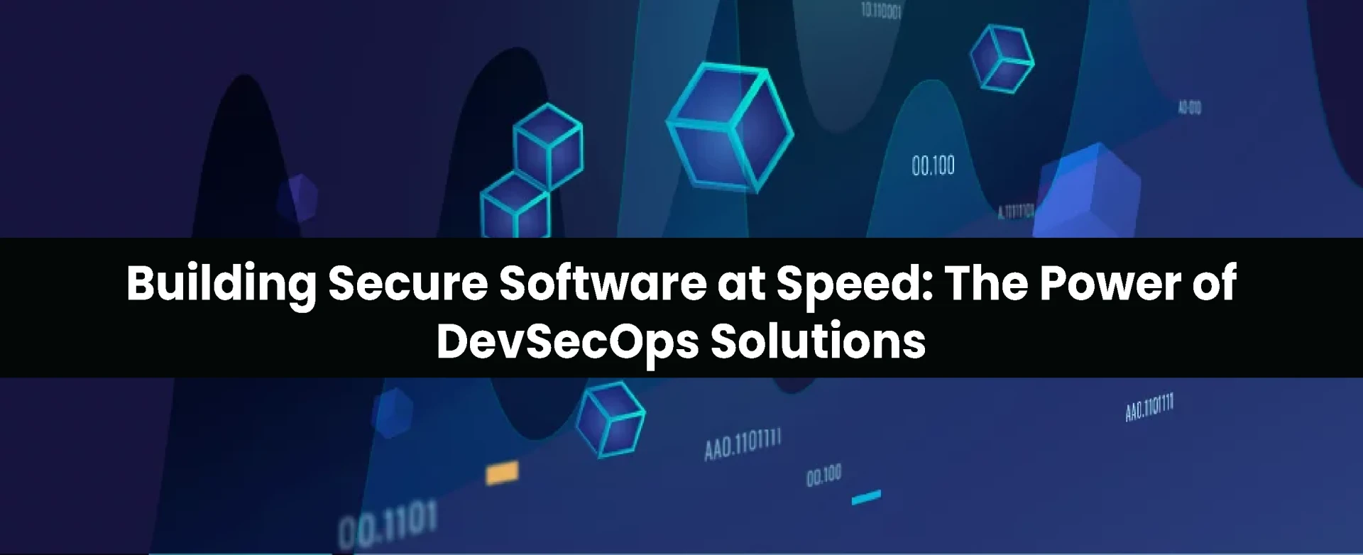 Building Secure Software at Speed: The Power of DevSecOps Solutions