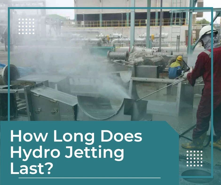 How Long Do the Effects of Hydro Jetting Last?