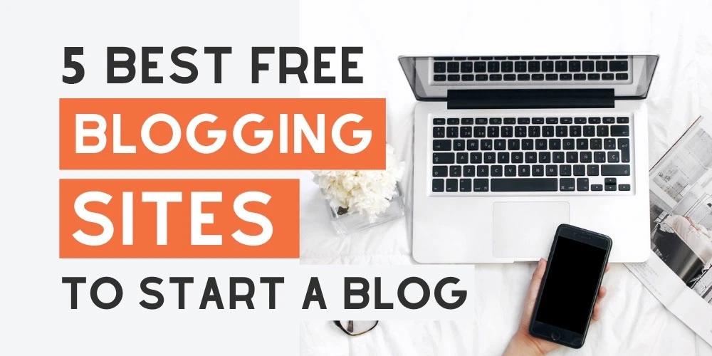 5 Best Free Blogging Sites &amp; Platforms for 2024