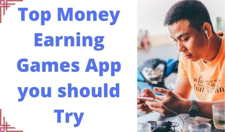 Top Money Earning Games App You Should Try