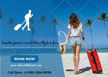 Complete guide to cancel Volaris flight online