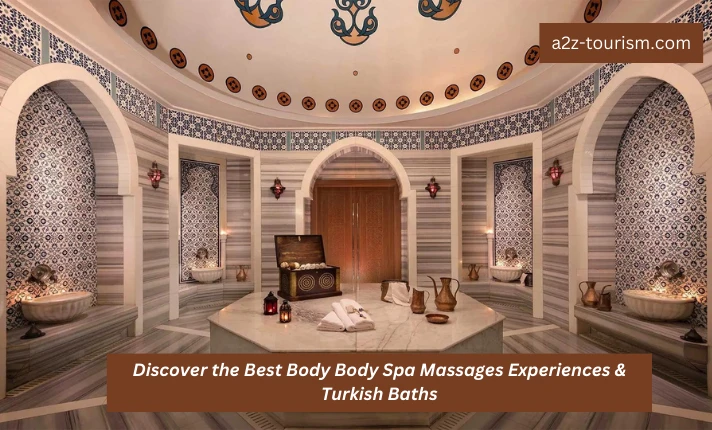Discover the Best Body Body Spa Massages Experiences &amp; Turkish Baths