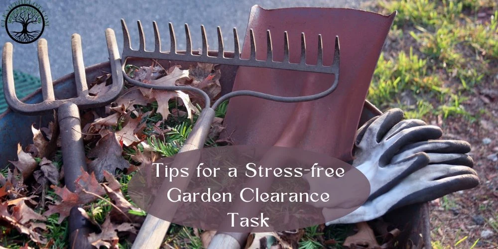 Tips for a Stress-free Garden Clearance Task
