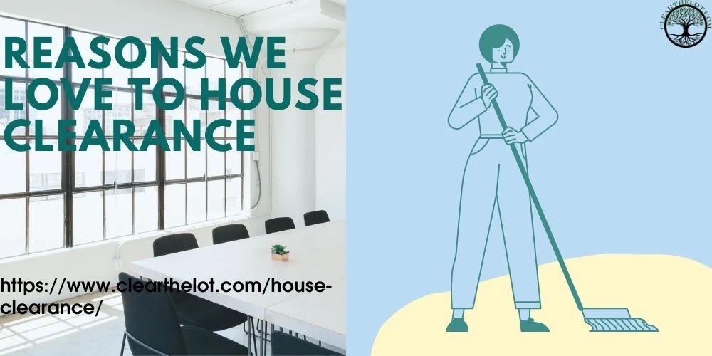 Reasons We Love to House Clearance