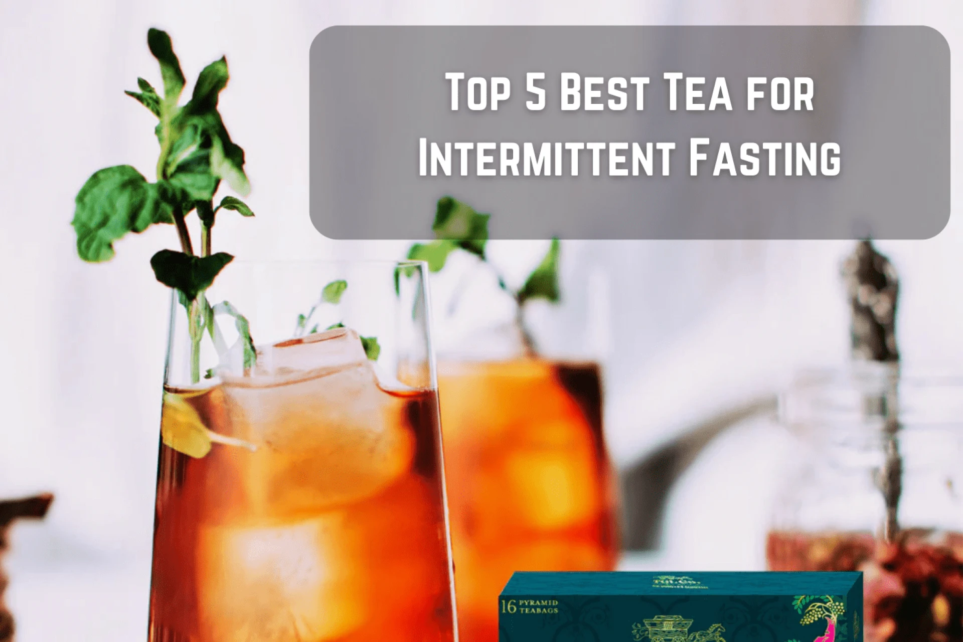 Can You Drink Tea While Fasting - Top 5 Best Tea for Intermittent Fasting