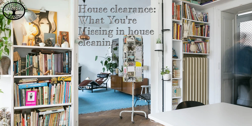 House clearance: What You're Missing in house cleaning