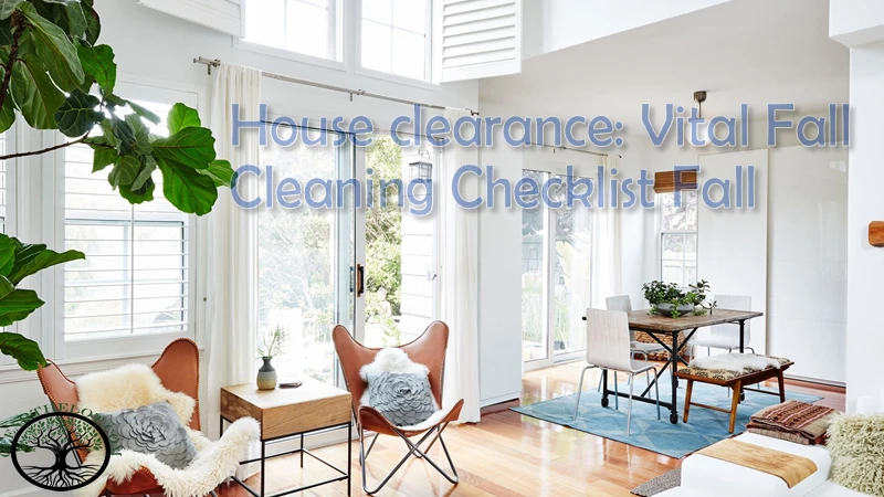 House clearance: Vital Fall Cleaning Checklist Fall