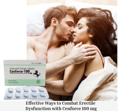 Effective Ways to Combat Erectile Dysfunction with Cenforce 100 mg