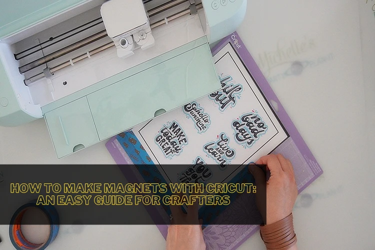 How to Make Magnets With Cricut: An Easy Guide for Crafters