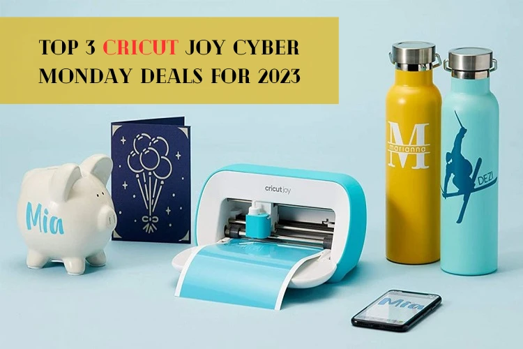 Top 3 Cricut Joy Cyber Monday Deals for 2023