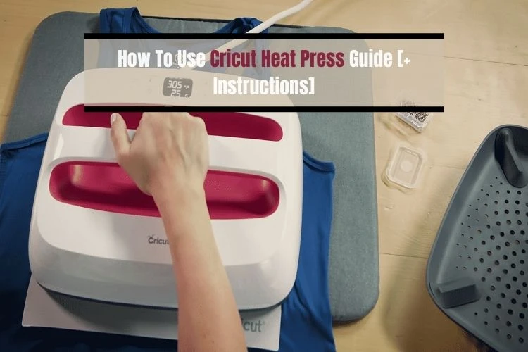 How To Use Cricut Heat Press Guide [+ Instructions]