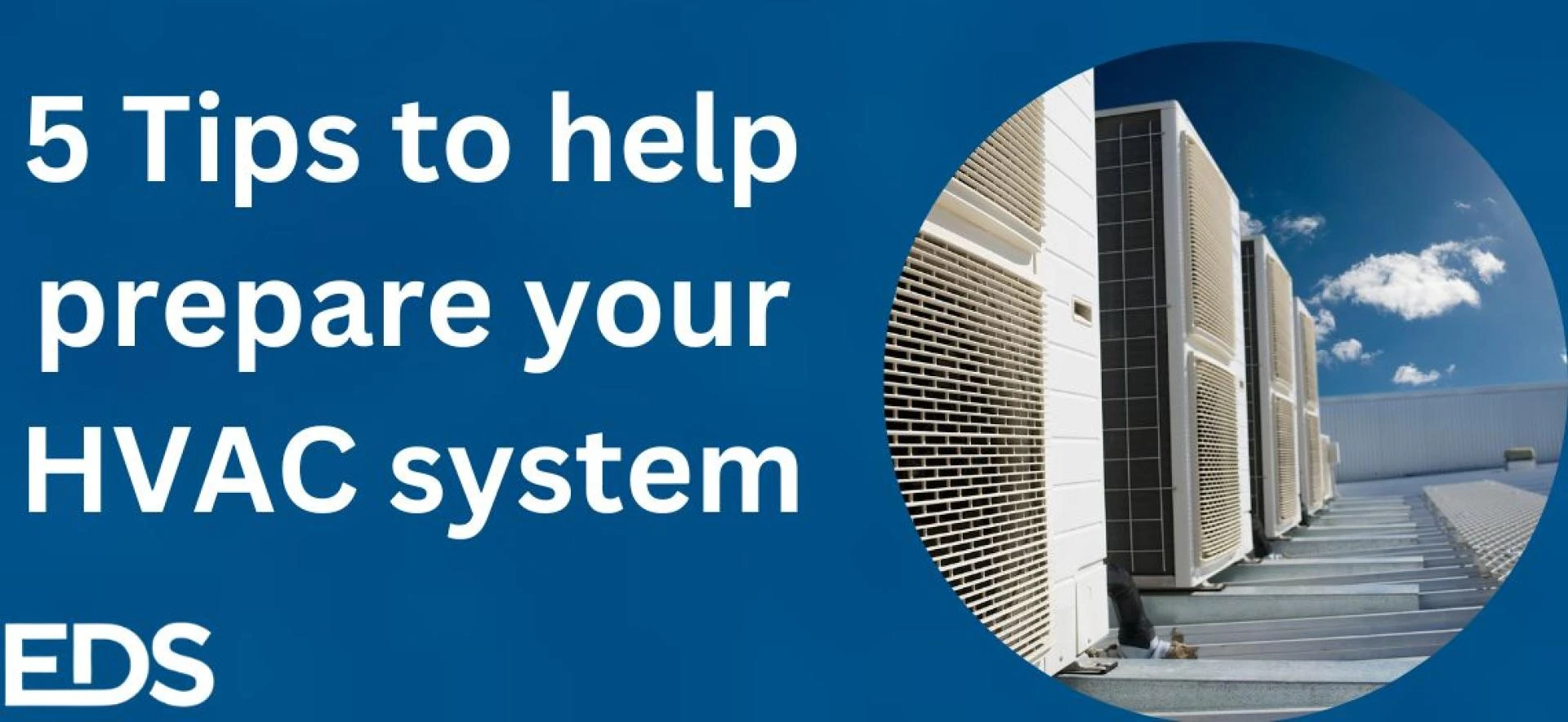 5 Tips to help prepare your HVAC system