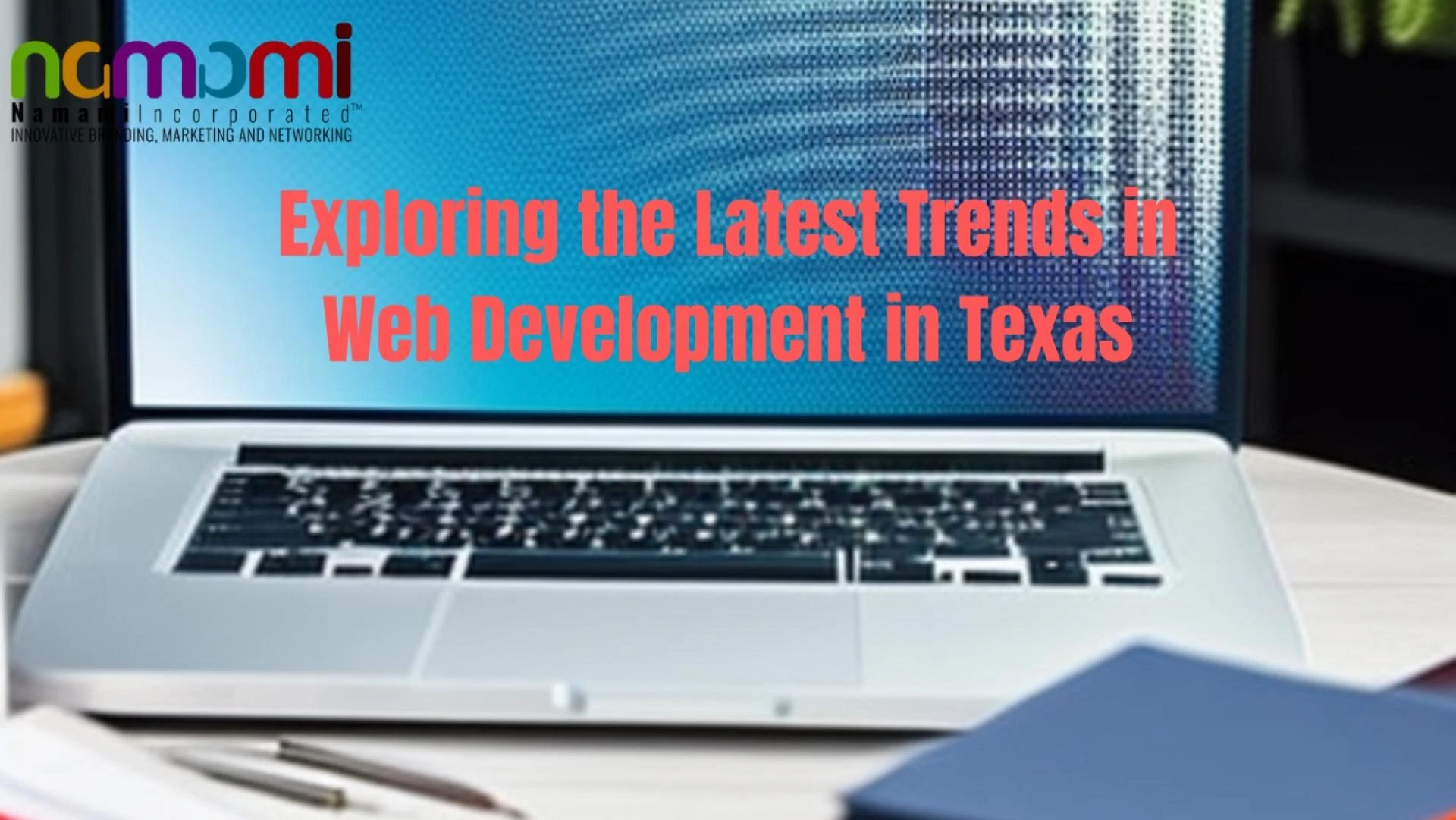 Exploring the Latest Trends in Web Development in Texas