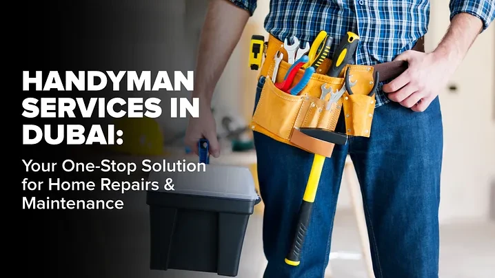 Cheap Handyman Services in Dubai: Affordable Solutions for Your Home Repairs