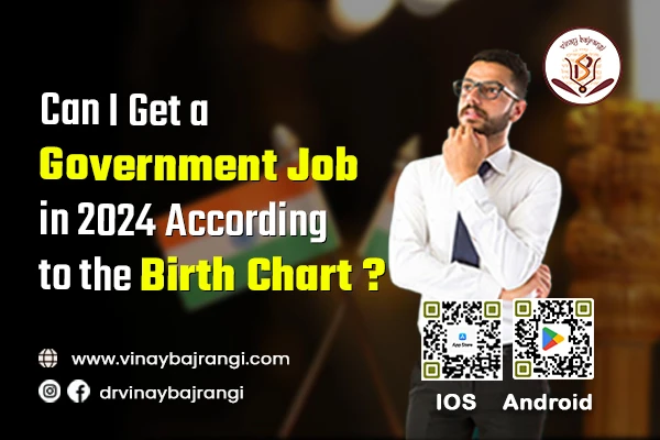 Government Job in 2024 According to the Birth Chart