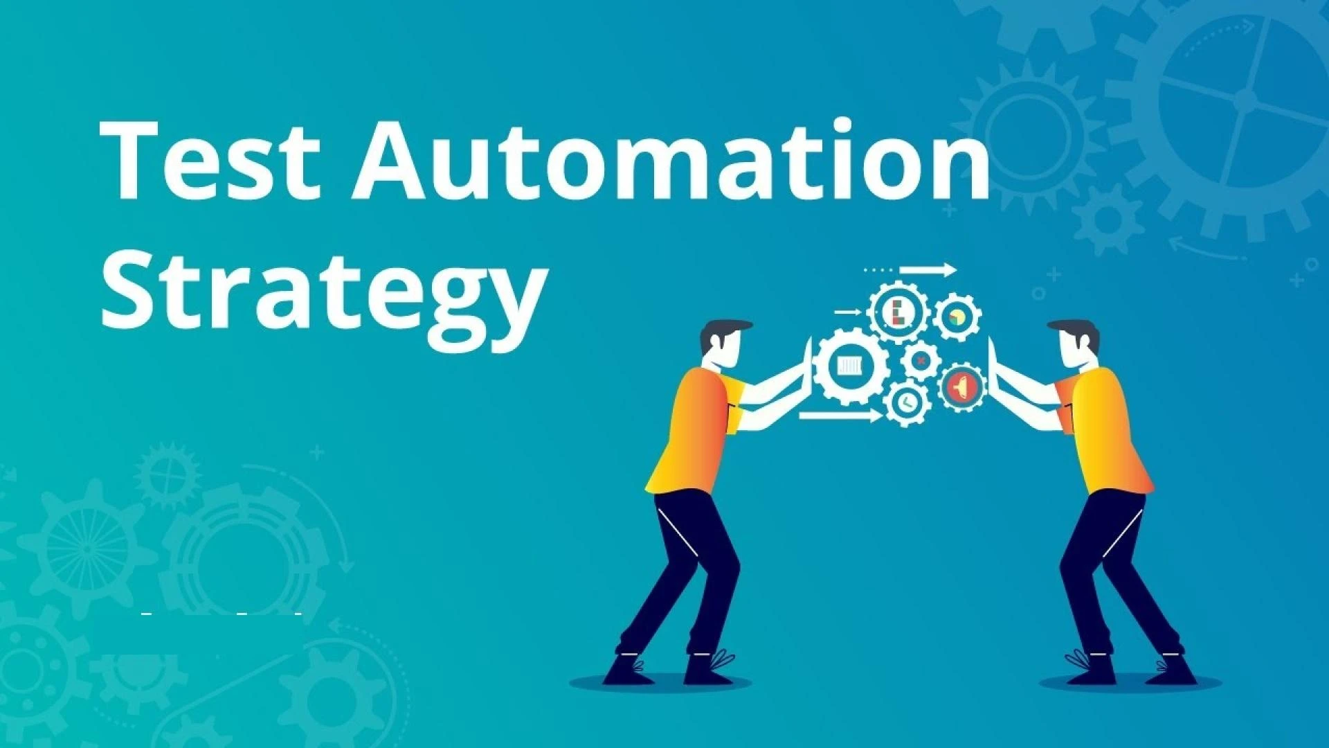 8 Strategies for Building an Effective Test Automation Strategy