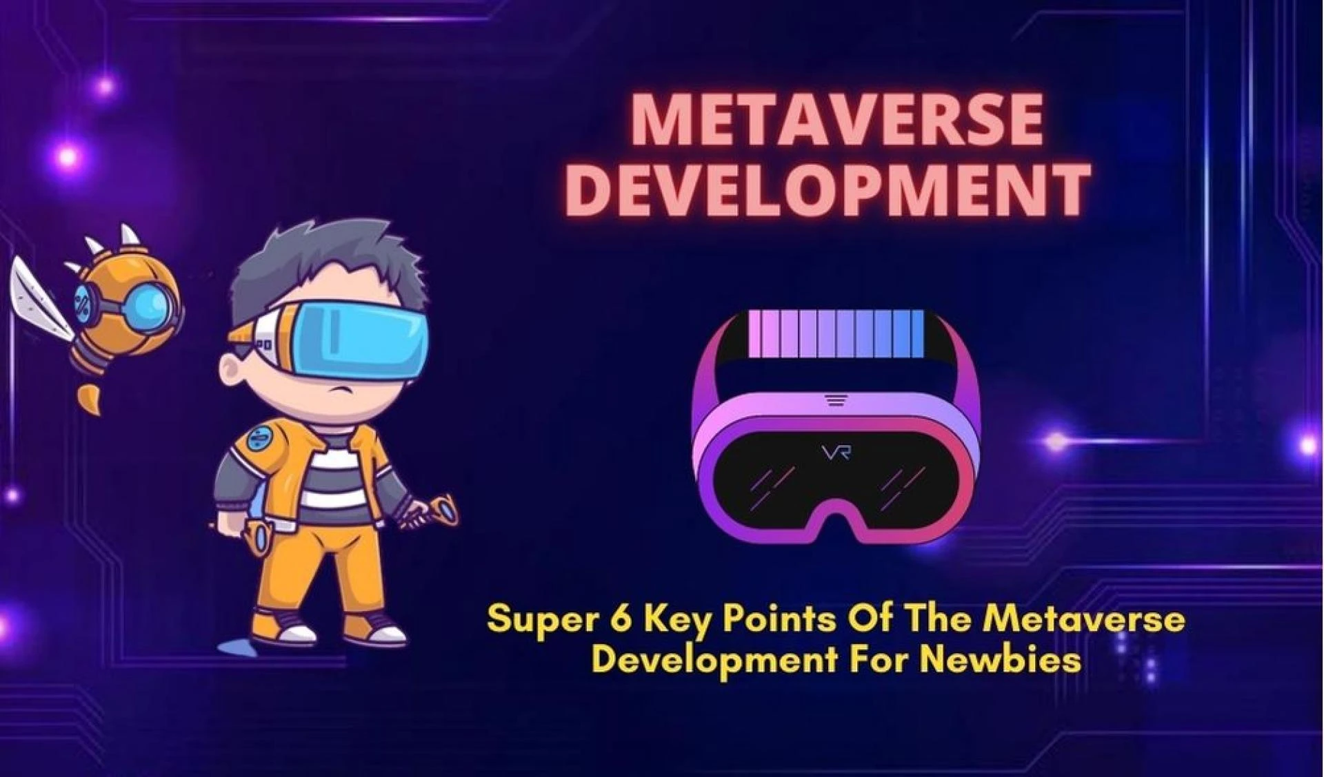 The Metaverse Development - Super 6 Key Points for beginners