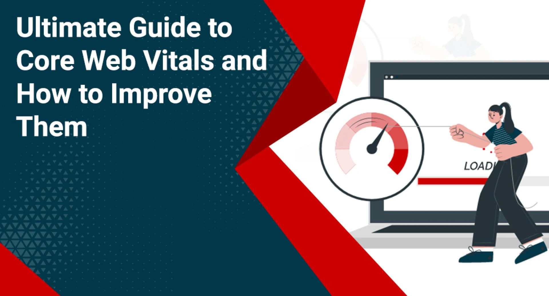 Ultimate Guide to Core Web Vitals and How to Improve Them
