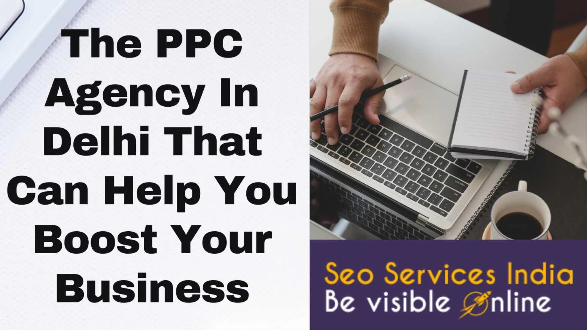 The PPC Agency In Delhi That Can Help You Boost Your Business