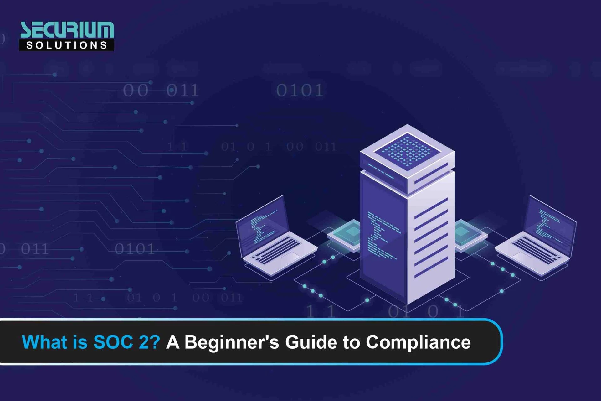 What is SOC 2? A Beginner’s Guide to Compliance
