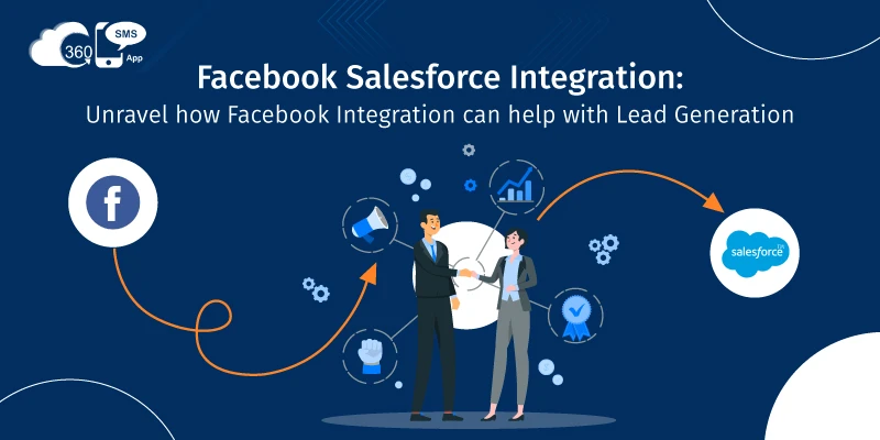Facebook Salesforce Integration: Unravel how Facebook Integration can help with Lead Generation