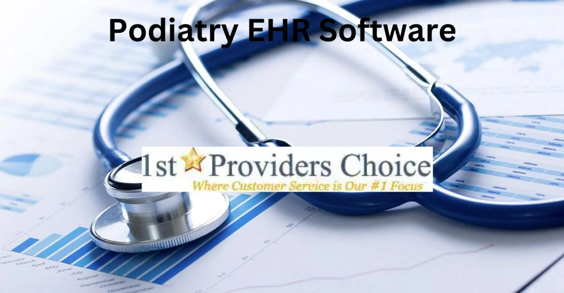 Why Choose Podiatry EHR Software from 1st Providers Choice