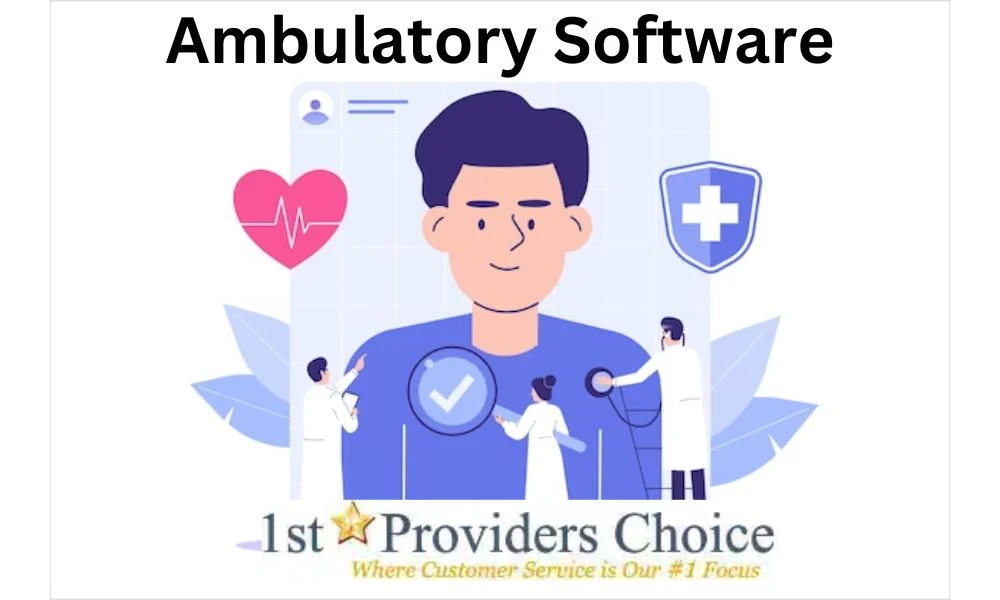 Ambulatory Software from 1st Providers Choice: All You Need to Know