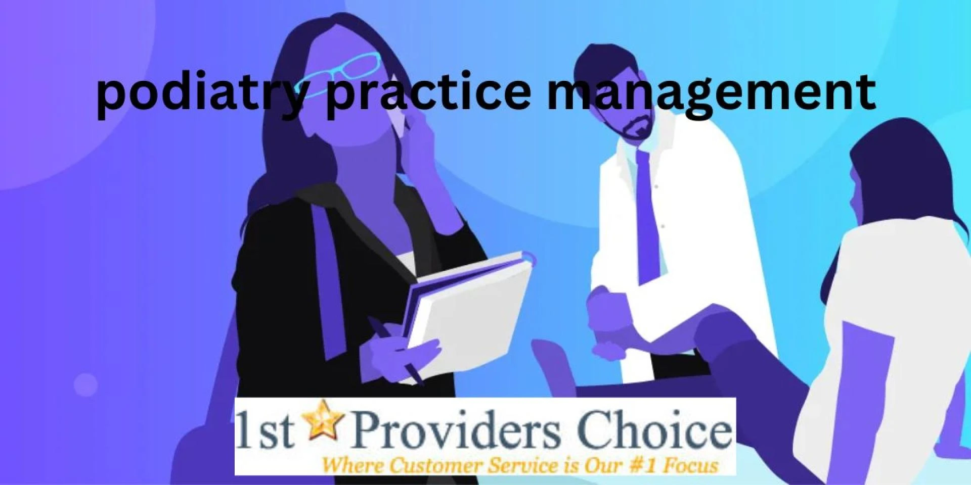 Explaining the Role of Podiatry Practice Management in Modern Healthcare