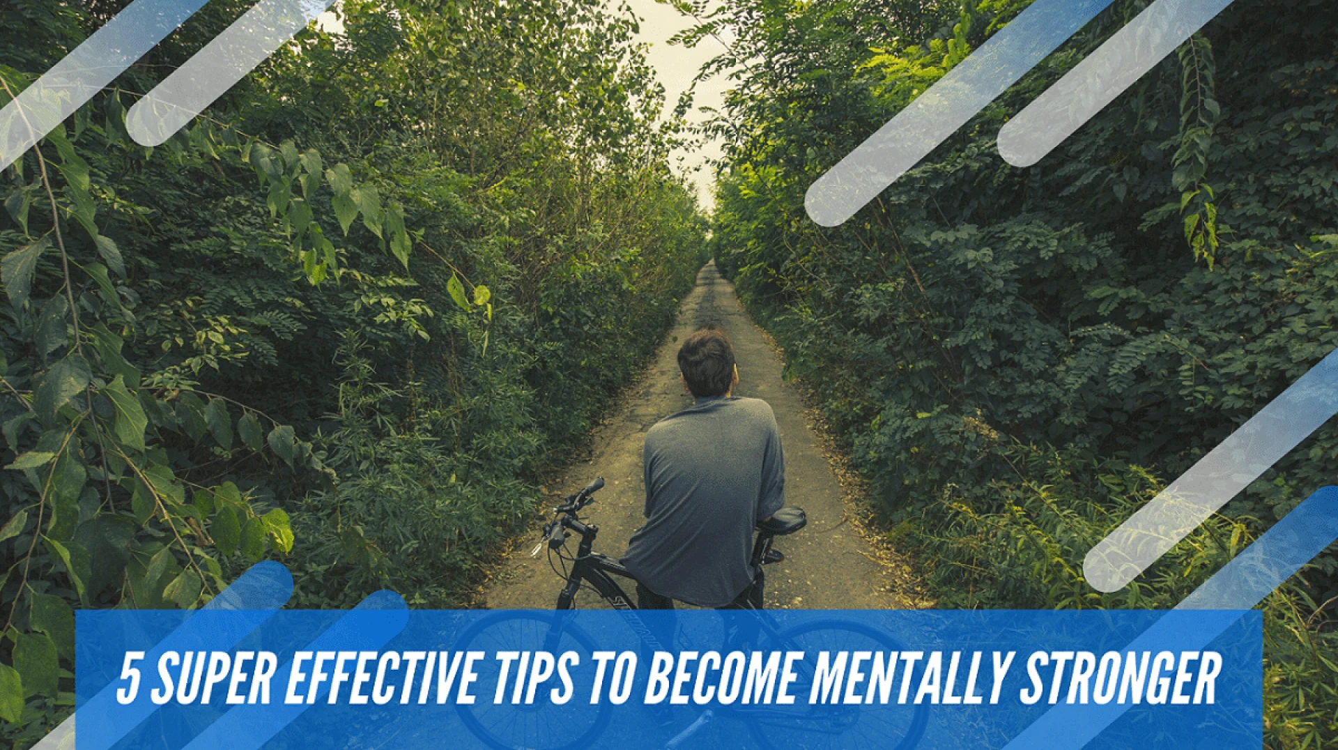 5 Super Effective Tips To Become Mentally Stronger