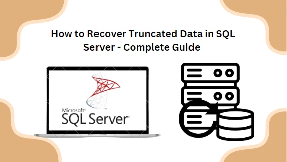 How to Recover Truncated Data in SQL Server - Complete Guide