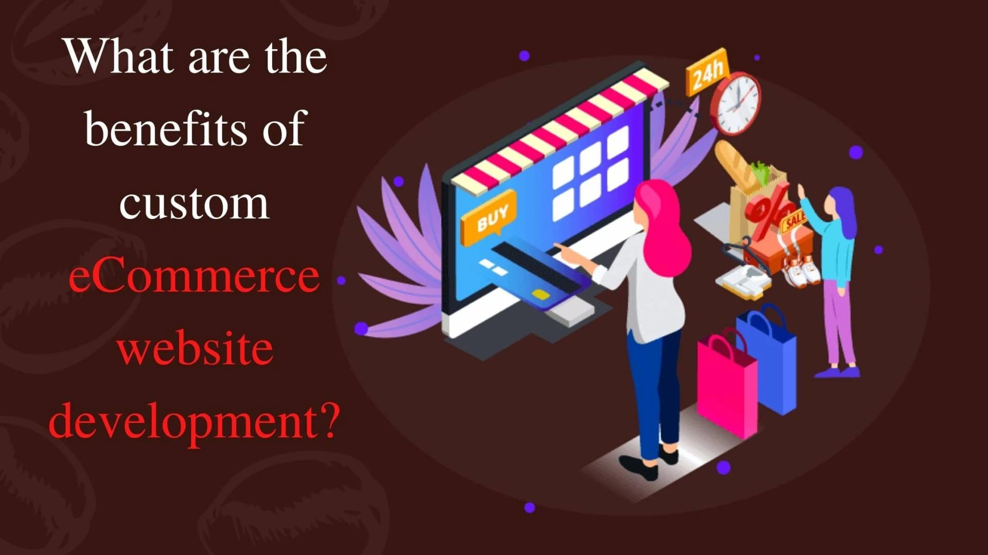 What are the benefits of custom eCommerce website development?